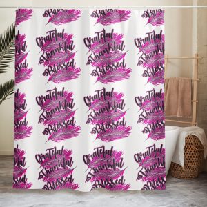 Thankful Grateful Blessed Pink Shower curtain